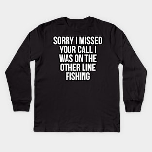 Sorry I missed your call Kids Long Sleeve T-Shirt